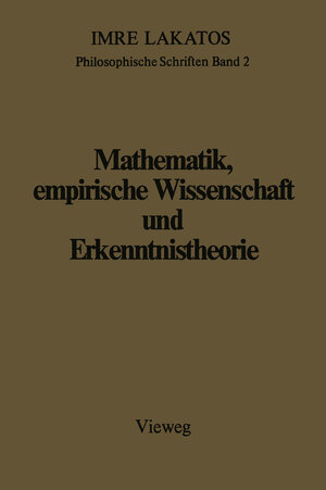 Buchcover Mathematik, empirische Wissenschaft und Erkenntnistheorie | Imre Lakatos | EAN 9783528084301 | ISBN 3-528-08430-8 | ISBN 978-3-528-08430-1