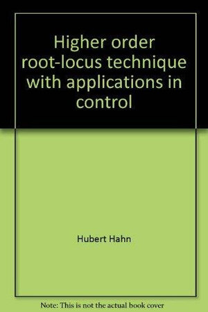 Buchcover Higher Order Root-Locus Technique with Applications in Control System Design | Hubert Hahn | EAN 9783528084905 | ISBN 3-528-08490-1 | ISBN 978-3-528-08490-5