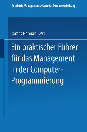 Buchcover Ein praktischer Führer für das Management in der Computer-Programmierung | James Hannan | EAN 9783528085759 | ISBN 3-528-08575-4 | ISBN 978-3-528-08575-9
