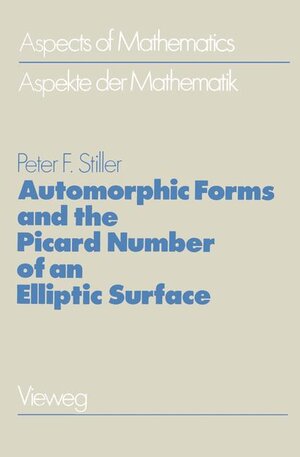 Buchcover Automorphic Forms and the Picard Number of an Elliptic Surface | Peter F. Stiller | EAN 9783528085872 | ISBN 3-528-08587-8 | ISBN 978-3-528-08587-2