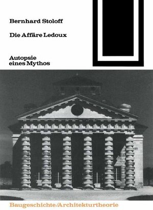 Die Affäre Ledoux: Autopsie eines Mythos (Bauwelt Fundamente)