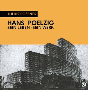 Hans Poelzig: sein Leben, sein Werk