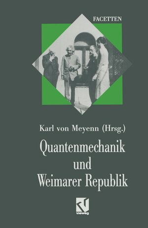 Buchcover Quantenmechanik und Weimarer Republik | Karl von Meyenn | EAN 9783528089382 | ISBN 3-528-08938-5 | ISBN 978-3-528-08938-2