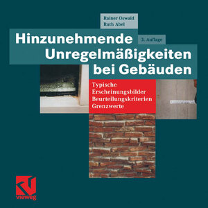 Hinzunehmende Unregelmäßigkeiten bei Gebäuden: Typische Erscheinungsbilder  -  Beurteilungskriterien  -  Grenzwerte