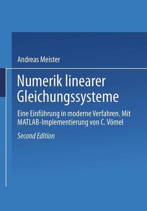 Numerik linearer Gleichungssysteme: Eine Einführung in moderne Verfahren. Mit MATLAB-Implementierung von C. Vömel