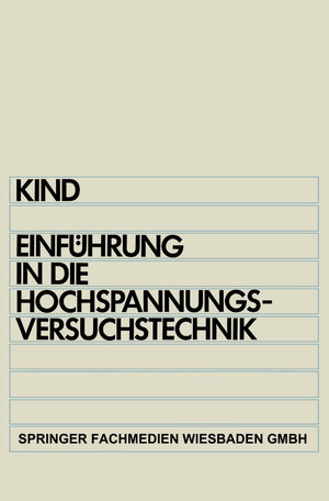 Buchcover Einführung in die Hochspannungs-Versuchstechnik | Dieter Kind | EAN 9783528138059 | ISBN 3-528-13805-X | ISBN 978-3-528-13805-9