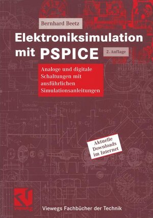 Elektroniksimulation mit PSPICE: Analoge und digitale Schaltungen mit ausführlichen Simulationsanleitungen (Viewegs Fachbücher der Technik)