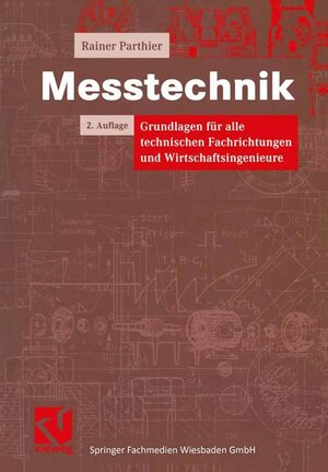 Messtechnik: Grundlagen für alle technischen Fachrichtungen und Wirtschaftsingenieure (Viewegs Fachbücher der Technik)