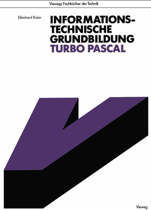 Buchcover Informationstechnische Grundbildung Turbo Pascal | Ekkehard Kaier | EAN 9783528146870 | ISBN 3-528-14687-7 | ISBN 978-3-528-14687-0