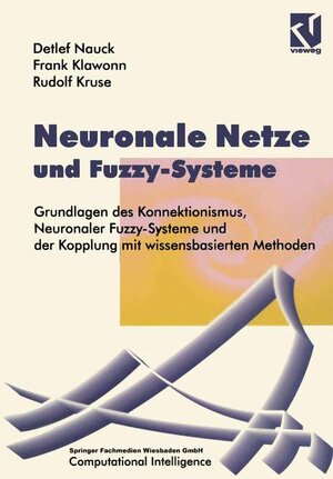 Buchcover Neuronale Netze und Fuzzy-Systeme | Detlef Nauck | EAN 9783528152659 | ISBN 3-528-15265-6 | ISBN 978-3-528-15265-9