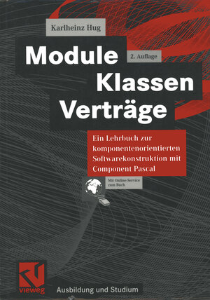 Module, Klassen, Verträge. Ein Lehrbuch zur komponentenorientierten Softwarekonstruktion mit Component Pascal (Ausbildung und Studium)