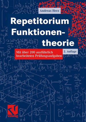 Repetitorium Funktionentheorie: Mit über 200 ausführlich bearbeiteten Prüfungsaufgaben