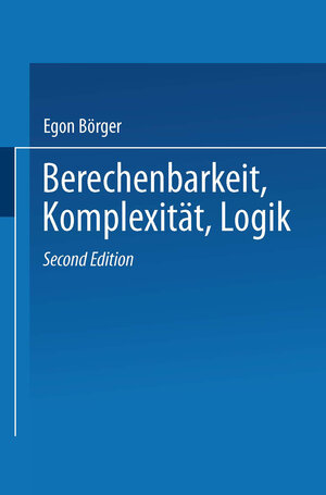 Buchcover Berechenbarkeit, Komplexität, Logik | Egon Börger | EAN 9783528189280 | ISBN 3-528-18928-2 | ISBN 978-3-528-18928-0