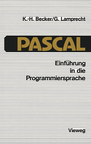Buchcover Einführung in die Programmiersprache PASCAL | Karl-Heinz Becker | EAN 9783528233464 | ISBN 3-528-23346-X | ISBN 978-3-528-23346-4