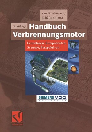 Handbuch Verbrennungsmotor: Grundlagen, Komponenten, Systeme, Perspektiven (ATZ/MTZ-Fachbuch)