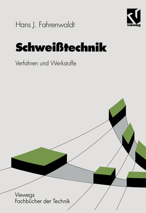 Buchcover Schweißtechnik | Hans J. Fahrenwaldt | EAN 9783528244781 | ISBN 3-528-24478-X | ISBN 978-3-528-24478-1