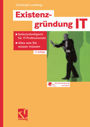 Existenzgründung IT: Selbstständigkeit für IT-Professionals - Alles was Sie wissen müssen