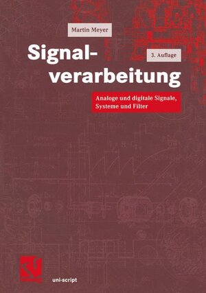 Signalverarbeitung: Analoge und digitale Signale, Systeme und Filter (uni-script)