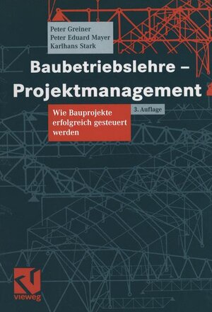 Baubetriebslehre - Projektmanagement: Wie Bauprojekte erfolgreich gesteuert werden