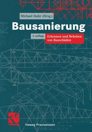 Bausanierung: Erkennen und Beheben von Bauschäden (Vieweg Praxiswissen)