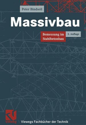 Massivbau. Bemessung im Stahlbetonbau (Viewegs Fachbücher der Technik)