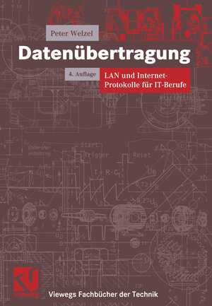 Datenübertragung. LAN und Internetprotokolle für IT-Berufe (Viewegs Fachbücher der Technik)