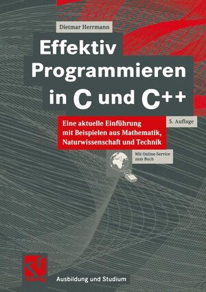 Buchcover Effektiv Programmieren in C und C++ | Dietmar Herrmann | EAN 9783528446550 | ISBN 3-528-44655-2 | ISBN 978-3-528-44655-0