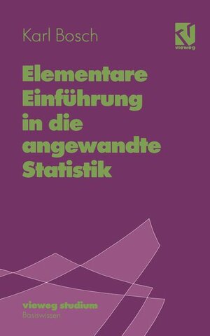 Buchcover Elementare Einführung in die angewandte Statistik | Karl Bosch | EAN 9783528572273 | ISBN 3-528-57227-2 | ISBN 978-3-528-57227-3