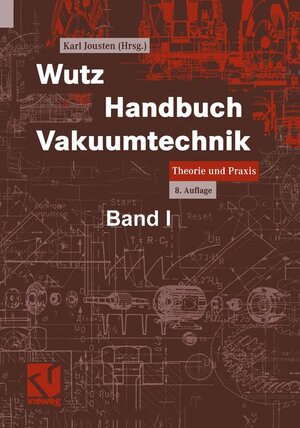 Wutz Handbuch Vakuumtechnik: Theorie und Praxis