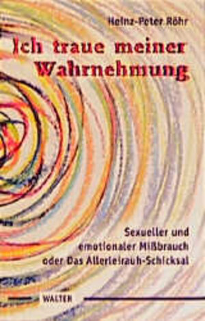 Ich traue meiner Wahrnehmung: Sexueller und emotionaler Mißbrauch oder das Allerleirauh-Schicksal