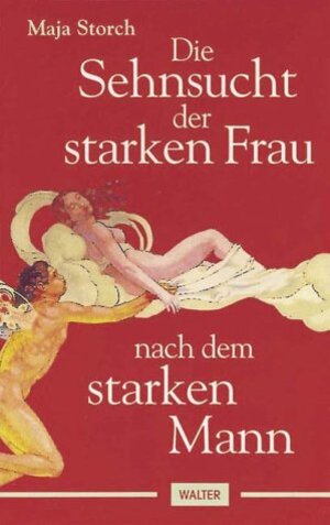 Buchcover Die Sehnsucht der starken Frau nach dem starken Mann | Maja Storch | EAN 9783530401035 | ISBN 3-530-40103-X | ISBN 978-3-530-40103-5