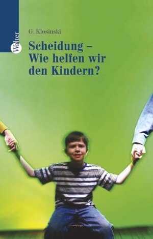 Scheidung - Wie helfen wir den Kindern?