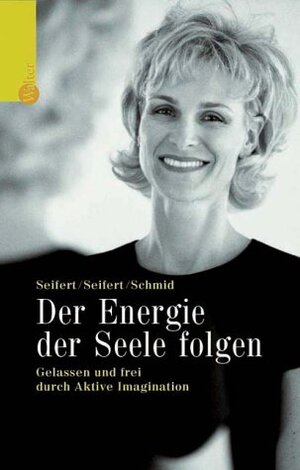 Der Energie der Seele folgen. Gelassen und frei durch Aktive Imagination