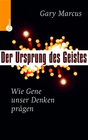 Der Ursprung des Geistes. Wie Gene unser Denken prägen