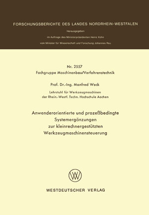Buchcover Anwenderorientierte und prozeßbedingte Systemergänzungen zur kleinrechnergestützten Werkzeugmaschinensteuerung | Manfred Weck | EAN 9783531025575 | ISBN 3-531-02557-0 | ISBN 978-3-531-02557-5
