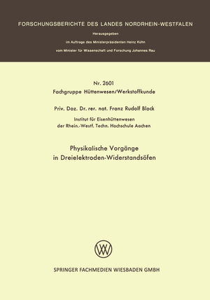 Buchcover Physikalische Vorgänge in Dreielektroden-Widerstandsöfen | Franz-Rudolf Block | EAN 9783531026015 | ISBN 3-531-02601-1 | ISBN 978-3-531-02601-5