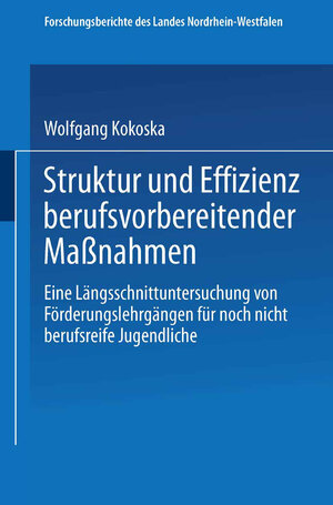 Buchcover Struktur und Effizienz berufsvorbereitender Maßnahmen | Wolfgang Kokoska | EAN 9783531030449 | ISBN 3-531-03044-2 | ISBN 978-3-531-03044-9
