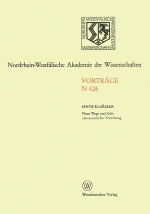 Buchcover Neue Wege und Ziele astronomischer Forschung | Hans Elsässer | EAN 9783531084268 | ISBN 3-531-08426-7 | ISBN 978-3-531-08426-8