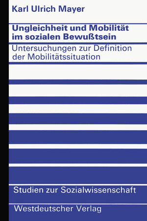 Buchcover Ungleichheit und Mobilität im sozialen Bewußtsein | Karl Ulrich Mayer | EAN 9783531112770 | ISBN 3-531-11277-5 | ISBN 978-3-531-11277-0