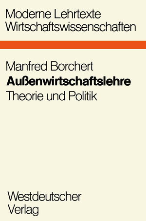 Buchcover Außenwirtschaftslehre | Manfred Borchert | EAN 9783531113609 | ISBN 3-531-11360-7 | ISBN 978-3-531-11360-9