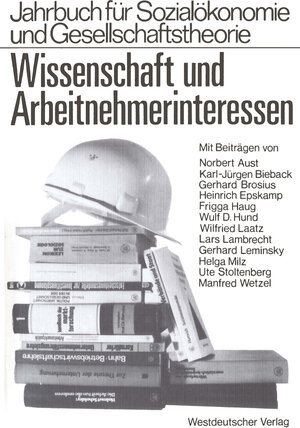 Buchcover Wissenschaft und Arbeitnehmerinteressen | Ute Stoltenberg | EAN 9783531115061 | ISBN 3-531-11506-5 | ISBN 978-3-531-11506-1