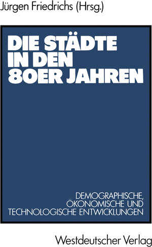 Buchcover Die Städte in den 80er Jahren | Jürgen Friedrichs | EAN 9783531117584 | ISBN 3-531-11758-0 | ISBN 978-3-531-11758-4