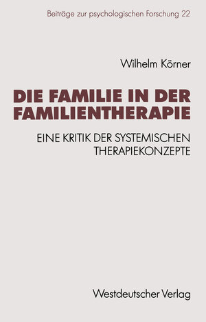 Buchcover Die Familie in der Familientherapie | Wilhelm Körner | EAN 9783531122243 | ISBN 3-531-12224-X | ISBN 978-3-531-12224-3