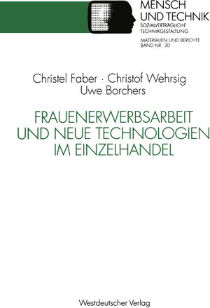 Buchcover Frauenerwerbsarbeit und Neue Technologien im Einzelhandel | Christof Wehrsig | EAN 9783531123561 | ISBN 3-531-12356-4 | ISBN 978-3-531-12356-1
