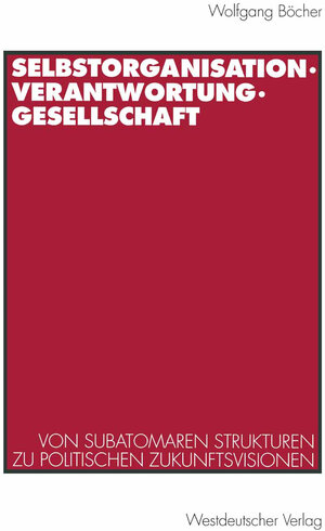 Buchcover Selbstorganisation, Verantwortung, Gesellschaft | Wolfgang Böcher | EAN 9783531125053 | ISBN 3-531-12505-2 | ISBN 978-3-531-12505-3