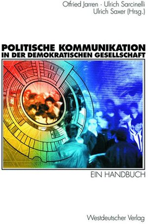 Politische Kommunikation in der demokratischen Gesellschaft. Ein Handbuch mit Lexikonteil