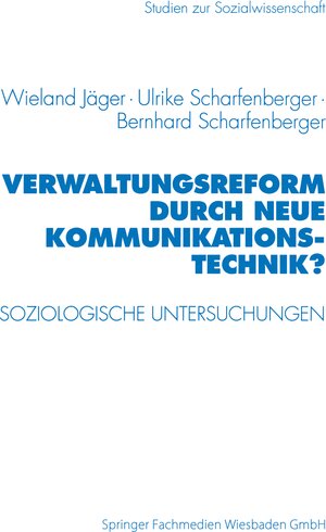 Buchcover Verwaltungsreform durch Neue Kommunikationstechnik? | Wieland Jäger | EAN 9783531128665 | ISBN 3-531-12866-3 | ISBN 978-3-531-12866-5