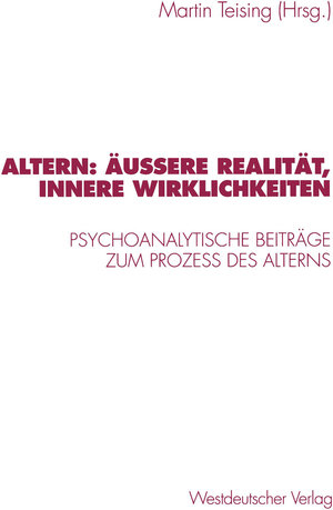 Buchcover Altern: Äußere Realität, innere Wirklichkeiten  | EAN 9783531130354 | ISBN 3-531-13035-8 | ISBN 978-3-531-13035-4