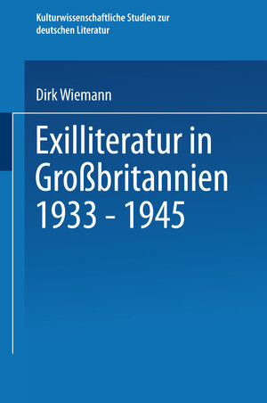 Buchcover Exilliteratur in Großbritannien 1933 – 1945 | Dirk Wiemann | EAN 9783531131580 | ISBN 3-531-13158-3 | ISBN 978-3-531-13158-0