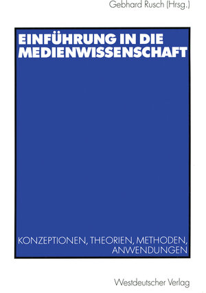 Einführung in die Medienwissenschaft. Konzeptionen, Theorien, Methoden, Anwendungen